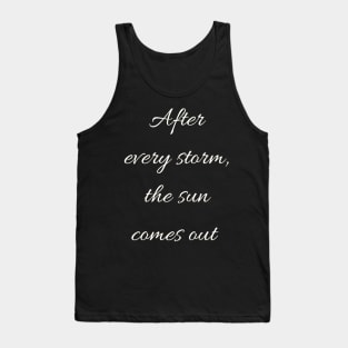 After every storm the sun comes out - Inspirational Tank Top